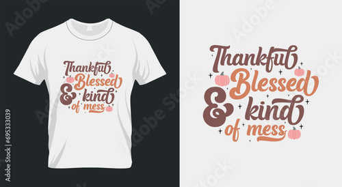 Thankful Blessed & kind of mess Thanksgiving SVG Design