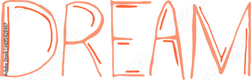 Dream handwritten lettering. Paint brush careless inscription. Dream doodle written word. Felt tip pen lettering isolated on white background. Postcard, greeting card, t shirt print vector element