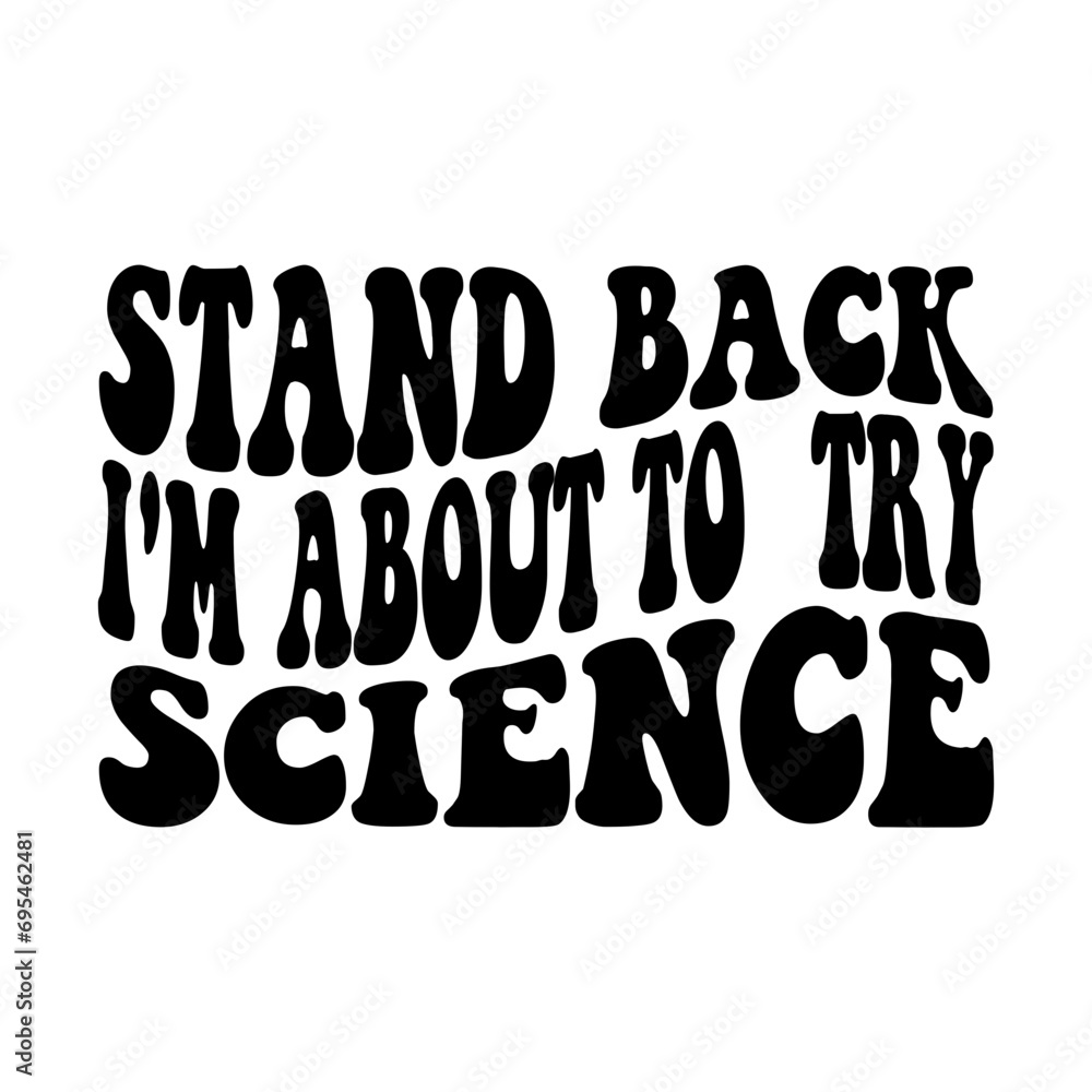 Stand Back I'm About To Try Science Svg Stand Back I'm About To Try Science Svg