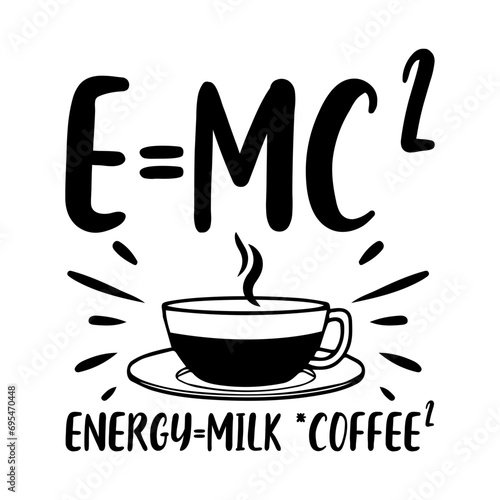 E mc2 Energy milk coffee Svg photo