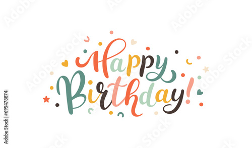 Happy Birthday. Handwritten lettering phrase with brush and ink imitation with cute confetti. Calligraphy for banners, greeting cards. Colorful vintage vector isolate on white background.