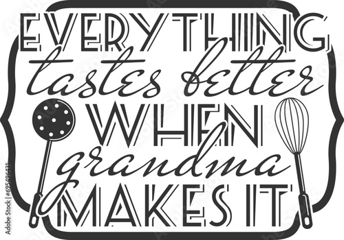 Everything Tastes Better When Grandma Makes It - Cutting Board Illustration