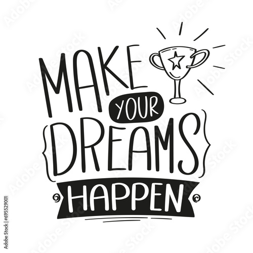 Make your dreams happen lettering phrase with a trophy illustration.