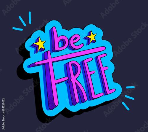 3d Be free sticker with stipple effect. Vibrant colors and distorted. photo