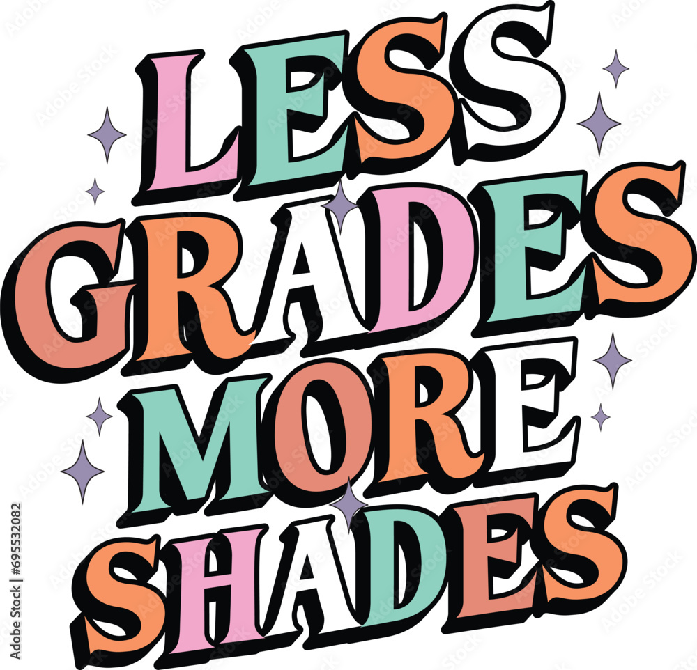 Fototapeta premium Less Grades More Shades - T-Shirt Apparel Fashion Designs for Merchandise