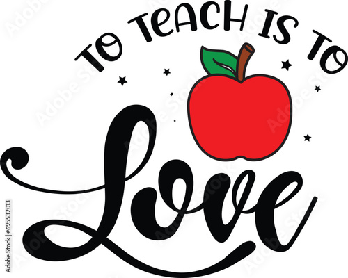 To Teach Is To Love - T-Shirt Apparel Fashion Designs for Merchandise