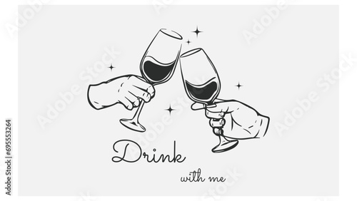 Drawing of  two hands holding drink glasses clink in toast. illustration of celebrating an anniversary or birthday,  champagne, wine or drinking party.