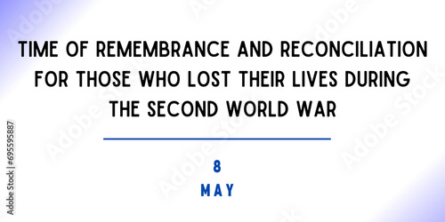 8 May - Time of Remembrance and Reconciliation for Those Who Lost Their Lives During the Second World War