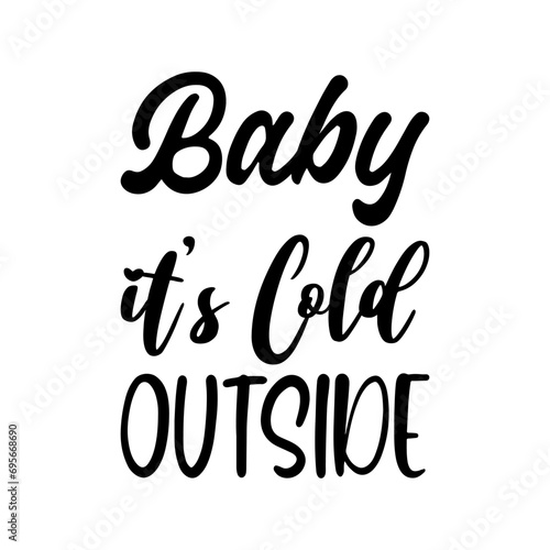 baby it's cold outside black letters quote