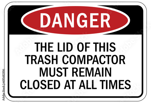 Compactor machinery safety sign and labels the lid of this trash compactor must remain closed at all times