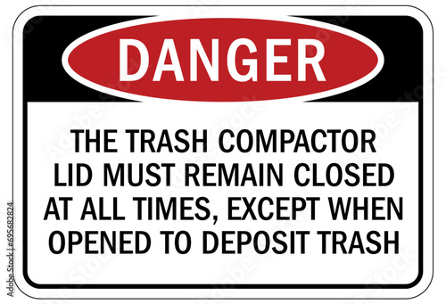 Compactor machinery safety sign and labels the trash compactor lid must remain closed at all times, except when opened to deposit trash