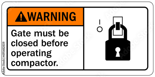 Compactor machinery safety sign and labels gate must be closed before operating compactor