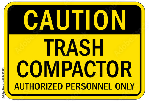 Compactor machinery safety sign and labels trash compactor, authorized personnel only