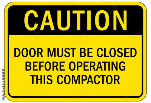 Compactor machinery safety sign and labels door must be closed before operating this compactor