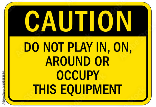 Compactor machinery safety sign and labels do not play in, on, around or occupy this equipment