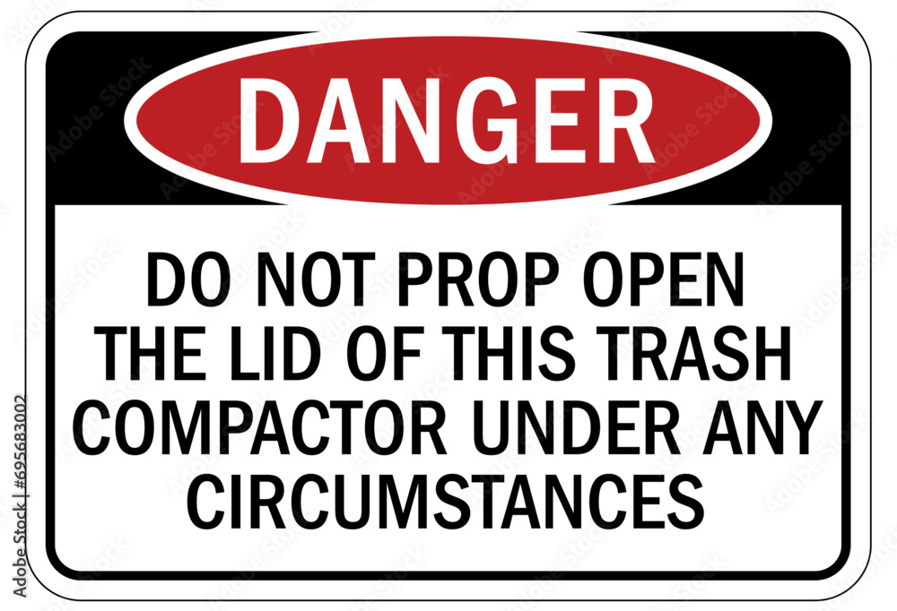 Compactor machinery safety sign and labels do not prop open the lid of this trash compactor under any circumstances