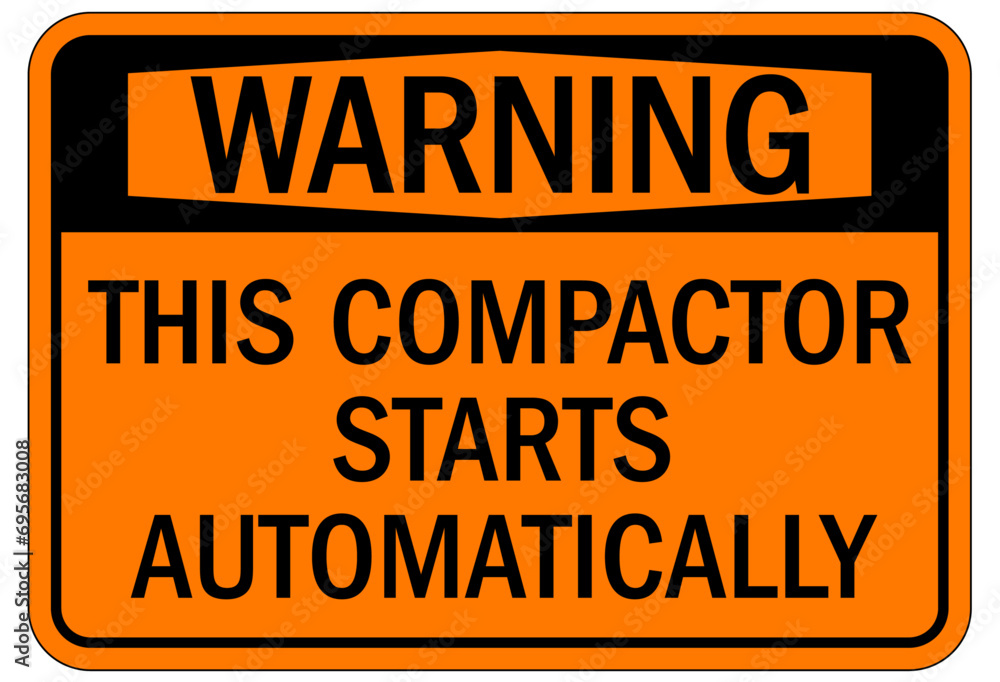 Compactor machinery safety sign and labels this compactor starts automatically