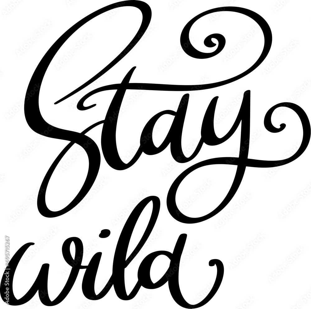 Stay wild. Lettering phrase isolated on white background Stay wild. Lettering phrase isolated on white background