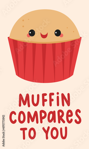 Muffin compares to you cute Valentine's Day food pun photo