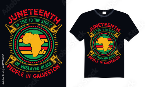 Juneteenth Is Tied To The Story Of Enslaved Black People In Galveston - Black History Month Day T Shirt Design  Hand drawn vintage illustration with lettering and decoration elements  prints for poste