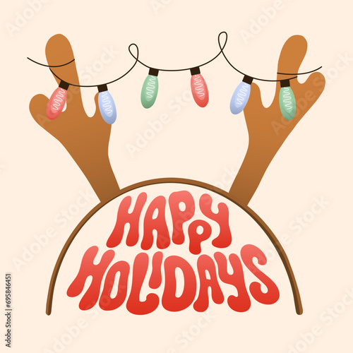 Happy holidays greeting card with deer antlers headband, lights garland and text.  Cartoon vector illustration with groovy lettering design.