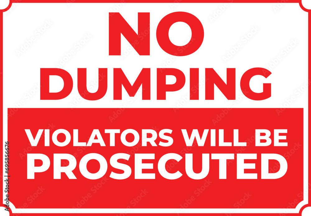 No Dumping. Violators will be Prosecuted Warning Sign No Dumping. Violators will be Prosecuted Warning Sign