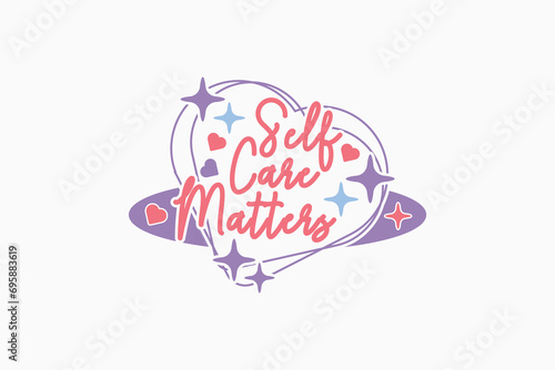 Self Love Quote Valentine’s EPS Design. Valentine's day typography t-shirt design Template. valentine's day mug EPS, Retro valentine's day EPS t-shirt
