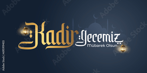 Kadir gecemiz mübarek olsun. Translation: God Bless magnitude night, Muslim Holiday