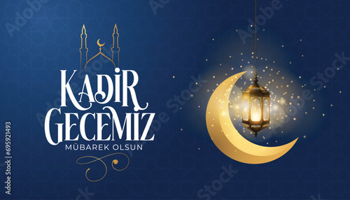 Kadir gecemiz mübarek olsun. Translation: God Bless magnitude night, Muslim Holiday