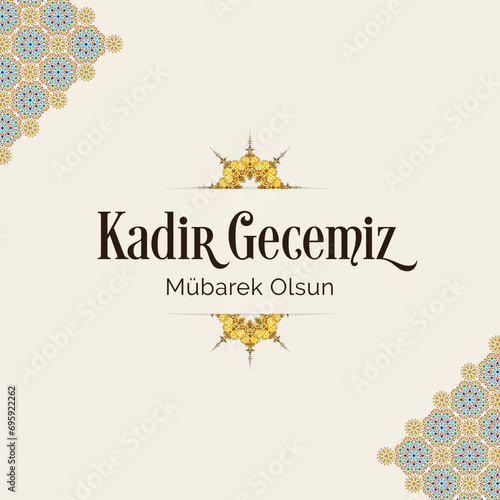 Kadir gecemiz mübarek olsun. Translation: God Bless magnitude night, Muslim Holiday