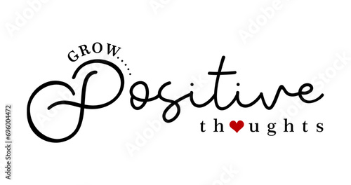 Grow Positive Thoughts, Slogan T shirt Design Vector, Positive Quote, Inspirational and Motivational Quotes, Kindness Quotes