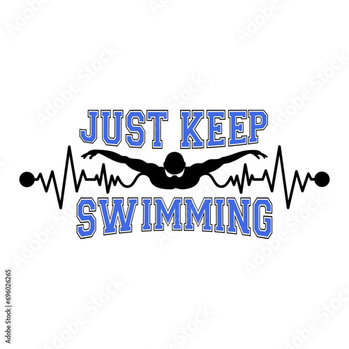 Just keep swimming sports design with heartbeat. Design for sport lovers and swimmers