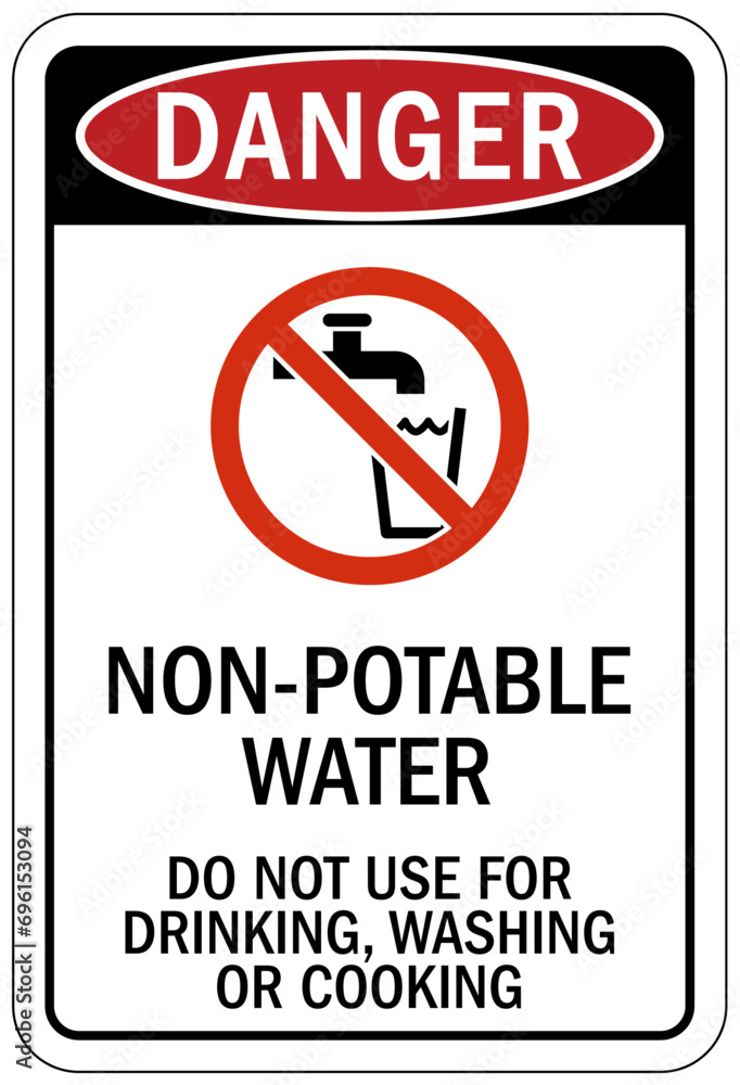 Non potable warning sign and labels do not use for drinking, washing or cooking