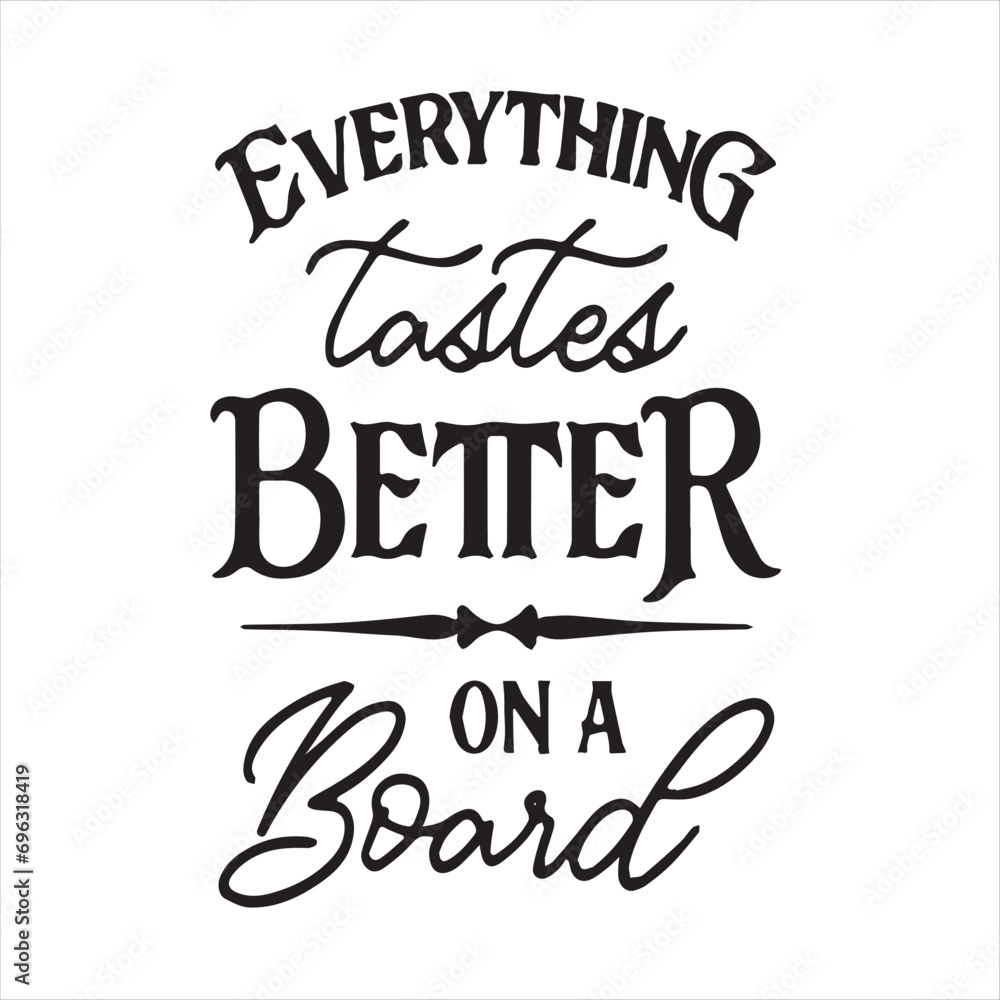 everything taste better on a board motivational quotes inspirational lettering typography design