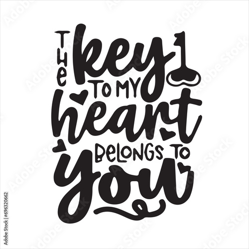 the keys to my hearts belongs to you motivational quotes inspirational lettering typography design