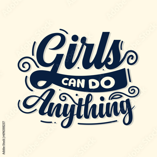 Girls can do anything motivational quote lettering vector illustration for women's day t shirt. Woman motivational slogan. Hand drawn vector lettering for bag, sticker, t-shirt, poster, card, banner.