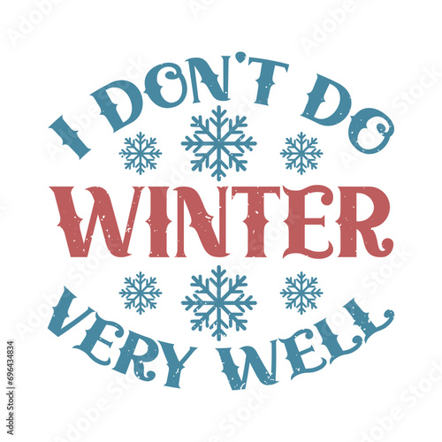 I Don't Do Winter Very Well Winter typography t shirt design