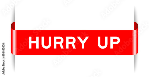Red color inserted label banner with word hurry up on white background
