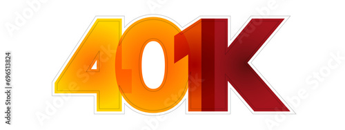 401K - retirement savings and investing plan that employers offer, colorful text concept background