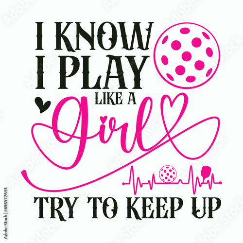 I Know I Play Like A Girl Try To Keep Up Paddle ball Player T-Shirt