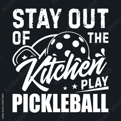 Stay Out Of The Kitchen Play Pickleball - Paddleball Lover T-Shirt