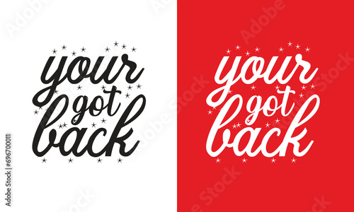 I ve Got You Back T Shirt Design. Typographic T Shirt Design .