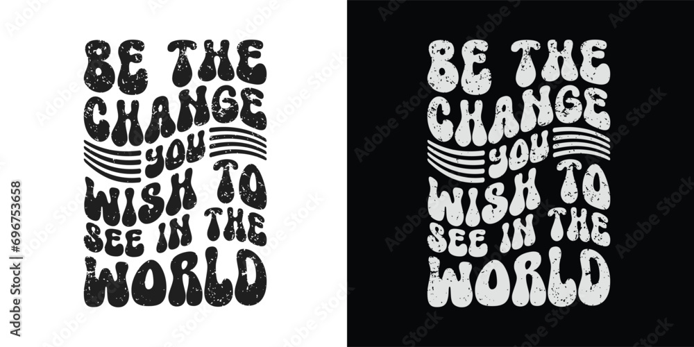 Be the change you wish to see in the world -Stylish Wavy Groovy trendy minimalist typography t shirt design. Motivational famous quotes typography t shirt design. printing, typography, and calligraphy