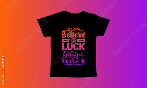 Dont believe in luck motivational quotes t shirt design l Modern quotes apparel design l Inspirational custom typography quotes streetwear design l Wallpaper l Background design