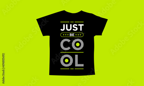Just be cool motivational quotes t shirt design l Modern quotes apparel design l Inspirational custom typography quotes streetwear design l Wallpaper l Background design