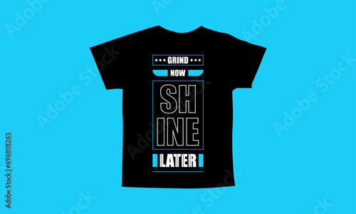 Grind now shine later motivational quotes t shirt design l Modern quotes apparel design l Inspirational custom typography quotes streetwear design l Wallpaper l Background design