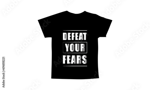 Defeat your fears motivational quotes t shirt design l Modern quotes apparel design l Inspirational custom typography quotes streetwear design l Wallpaper l Background design