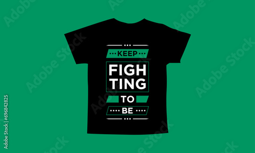Keep fighting to be motivational quotes t shirt design l Modern quotes apparel design l Inspirational custom typography quotes streetwear design l Wallpaper l Background design