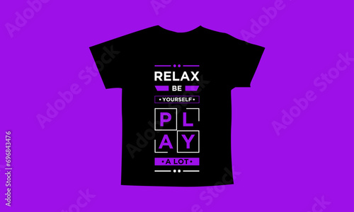Relax be yourself play a lot motivational quotes t shirt design l Modern quotes apparel design l Inspirational custom typography quotes streetwear design l Wallpaper l Background design