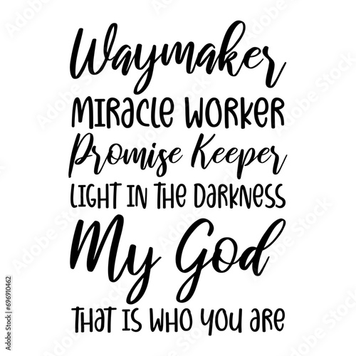 Waymaker Miracle Worker Promise Keeper Light In The Darkness My God That Is Who You Are Svg